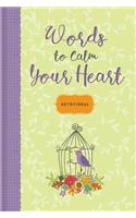 Words to Calm Your Heart: A Devotional Journal