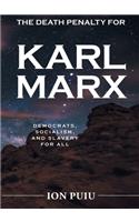 The Death Penalty for Karl Marx