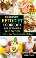 The Complete Keto Diet Cookbook for Beginners 2020 Edition: 7 Days Meal Plan For Easy weight Loss