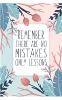 Remember There Are No Mistakes Only Lessons: Blank Lined And Dot Grid Paper Notebook for Writing /110 pages /6"x9"
