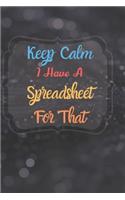 Keep Calm I Have A Spreadsheet For That