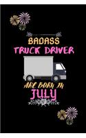 Badass Truck Driver are born in July.