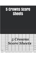 5 Crowns Score Sheets: 120 Large Score Sheets for Score keeping, Five Crowns Game Record Keeper Book