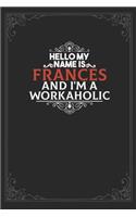 Hello My Name Is Frances And I'm a Workaholic