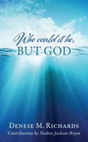 Who could it be, but God