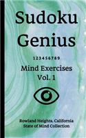 Sudoku Genius Mind Exercises Volume 1: Rowland Heights, California State of Mind Collection