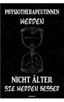Physiotherapeutinnen werden nicht älter sie werden besser Notizbuch