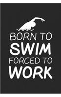 Born To Swim Forced To Work