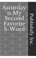 Saturday is My Second Favorite S-Word