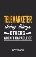 Telemarketer Doing Things Others Aren't Capable of Notebook: 6x9 inches - 110 blank numbered pages - Perfect Office Job Utility - Gift, Present Idea