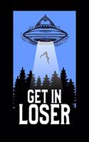 Get In Loser: Cute & Funny Get In Loser UFO Aliens Spaceship 2020-2021 Weekly Planner & Gratitude Journal (110 Pages, 8" x 10") Blank Sections For Writing Daily N