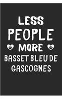 Less People More Basset Bleu de Gascognes: Lined Journal, 120 Pages, 6 x 9, Funny Basset Bleu de Gascogne Gift Idea, Black Matte Finish (Less People More Basset Bleu de Gascognes Journal)