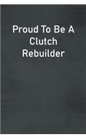 Proud To Be A Clutch Rebuilder