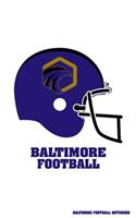 Baltimore Football Notebook: Journal For Fans Composition Notepad Journal. 5 x 8 Inch Lined College Ruled Note Book With Soft Matte Cover For People Who Love Pro Football.