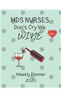 MDS Nurses Weekly Planner 2020 - MDS Nurses Don't Cry We Wine