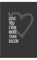 I Love You Even More Than Bacon