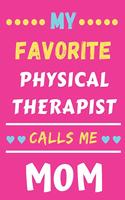 My Favorite Physical Therapist Calls Me Mom: lined notebook, Physical Therapist gift