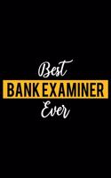 Best Bank Examiner Ever: Lined Journal for Daily Use, Gift for Bank Examiner