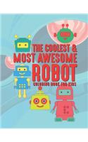 The Coolest & Most Awesome Robot Coloring Book For Kids: 25 Fun Designs For Boys And Girls - Perfect For Young Children Preschool Elementary Toddlers That Like Cool Robots