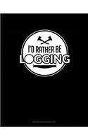 I'd Rather Be Logging: Storyboard Notebook 1.85:1(41 Storyboard Notebook 1.85:1)