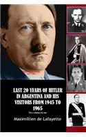 LAST 20 YEARS OF HITLER IN ARGENTINA AND HIS VISITORS FROM 1945 TO 1965