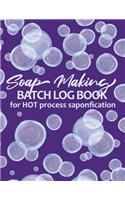 Soap Making Batch Log Book For Hot Process Saponification: Handmade Soap Maker's Recipe Checklist Journal Notebook - Soap Bubbles Purple