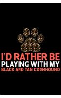I'd Rather Be Playing with My Black and Tan Coonhound
