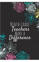 Ninth Grade Teachers Make A Difference