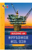 Building an Offshore Oil Rig