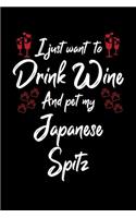 I Just Want To Drink Wine And Pet My Japanese Spitz