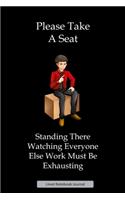 Please Take A Seat Lined Notebook Journal: Unique Notepad Fun Gag Gift For Favorite Coworkers Staff Leaving Present, Secret Santa Or Special Occasions