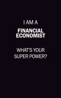 I Am A Financial economist, What's Your Super Power?: 6X9 120 pages Career Notebook Unlined Writing Journal