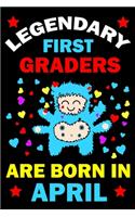 Legendary First Graders Are Born In April: First Grade Workbooks for 1st graders First Grade friends forever Books Best Birthday Gift for 1st graders.1st-grade learning activities Books.