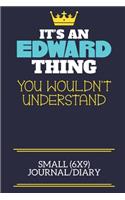 It's An Edward Thing You Wouldn't Understand Small (6x9) Journal/Diary