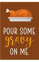 Pour Some Gravy On Me