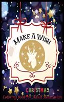 Make A Wish Christmas Coloring Book for Adult Relaxation: An Adult Coloring Book with Fun, Easy, and Relaxing Designs