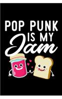 Pop Punk Is My Jam: Funny Notebook for Pop Punk Fan - Great Christmas & Birthday Gift Idea for Pop Punk Fan - Pop Punk Journal - 100 pages 6x9 inches