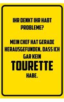 Ihr denkt ihr habt Probleme? Mein Chef hat gerade herausgefunden, dass ich gar kein Tourette habe.
