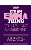 It's An Emma Thing You Wouldn't Understand Large (8.5x11) Journal/Diary: A cute notebook or notepad to write in for any book lovers, doodle writers and budding authors!