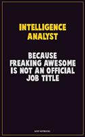Intelligence Analyst, Because Freaking Awesome Is Not An Official Job Title