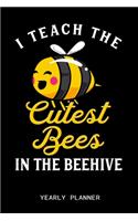 I Teach The Cutest Bees In The Beehive Yearly Planner: Teacher Education Kindergarten Pre K Two Year Planer 2020 2021 Daily Weekly Monthly Academic Planner & Organizer To Do's And Goals Calendar Class Sh
