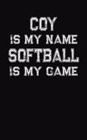 Coy Is My Name Softball Is My Game: Softball Themed College Ruled Compostion Notebook - Personalized Gift for Coy