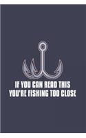 If You Can Read This You're Fishing Too Close