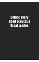 Behind Every Good Scout is a Great Leader.
