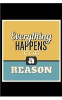 Everything Happens for a Reason: An Inspirational Journal to Get You Motivated !