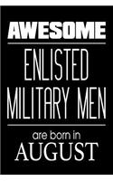 Awesome Enlisted Military Men Are Born In August: US Military Soldier Birthday Gift Notebook
