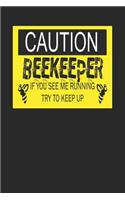 Caution Beekeeper If You See Me Running Try to Keep Up