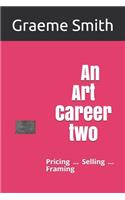 An Art Career two: Pricing ... Selling ... Framing(2 Art Career)