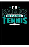 I'd Rather Be Playing Tennis