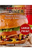 American Diner ***Large Print Full Color Edition***: Favorite Classic Dinner Recipes to Make at Home